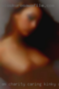 Am charity caring kinky and women loveable..