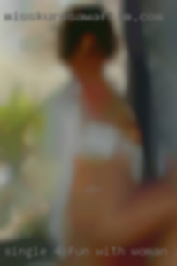 Single 4 fun with woman in an horny open mind.